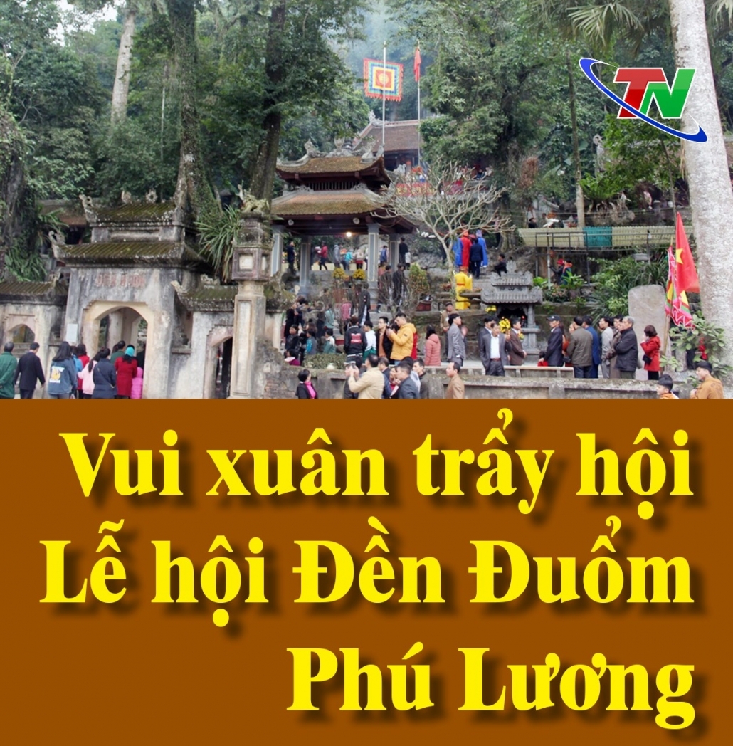 [Megastory] Vui xuân trẩy hội lễ hội Đền Đuổm Phú Lương