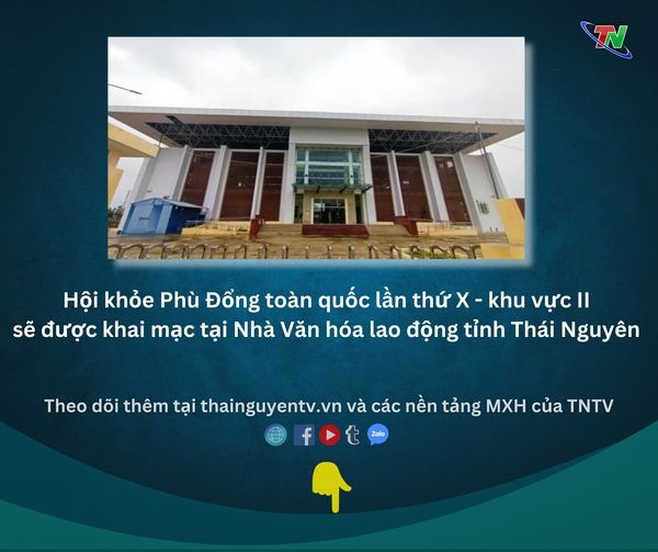 Hội khỏe Phù Đổng toàn quốc lần thứ X năm 2024 - khu vực II sẽ được tổ chức tại Thái Nguyên