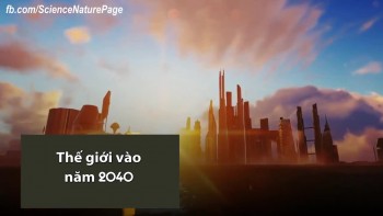 Những thay đổi trên Trái Đất vào năm 2040