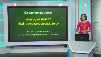 Ôn tập phổ thông môn toán lớp 9: Ứng dụng thực tế tỉ số lượng giác của góc nhọn