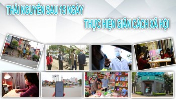 [Megastory] Thái Nguyên: 15 ngày thực hiện giãn cách xã hội