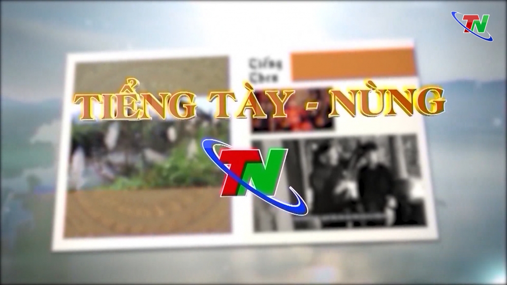 Chương trình Tạp chí Tày – Nùng ngày 16/11/2023