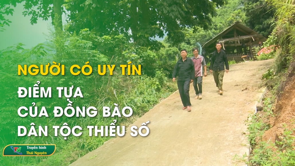 Người có uy tín – Điểm tựa của đồng bào dân tộc thiểu số - Truyền hình Đồng Hỷ 08/05/2024