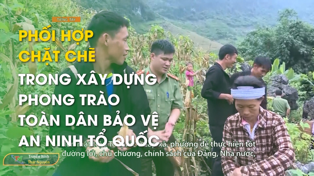 Phối hợp chặt chẽ trong xây dựng phong trào toàn dân bảo vệ an ninh Tổ quốc - Tạp chí tiếng Tày