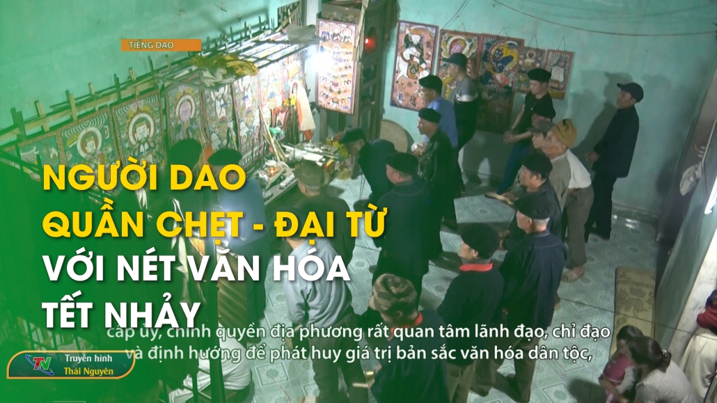 Người Dao Quần Chẹt – Đại Từ với nét văn hóa Tết nhảy | Truyền hình tiếng Dao