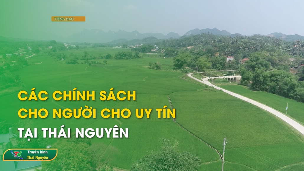 Các chính sách cho người cho uy tín tại Thái Nguyên – Chương trình tiếng Dao 30/5/2024