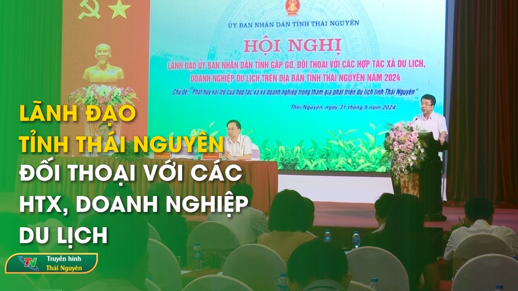 Lãnh đạo tỉnh Thái Nguyên đối thoại với các HTX, doanh nghiệp du lịch