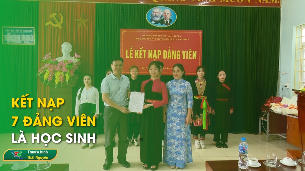 Kết nạp 7 đảng viên là học sinh