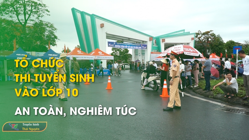 Tổ chức Thi tuyển sinh vào lớp 10 an toàn, nghiêm túc