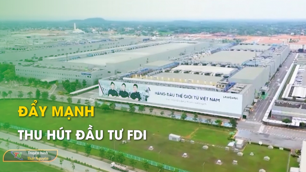 Đẩy mạnh thu hút đầu tư FDI – Công nghiệp 11/6/2024